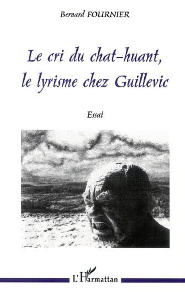 LE CRI DU CHAT-HUANT, LE LYRISME CHEZ GUILLEVIC - Bernard Fournier