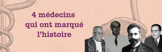 4 médecins qui ont marqué l'histoire