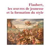 LES DERNIÈRES ACTUALITÉS - Flaubert, les OEuvres de jeunesse et la formation du style de Moulay Youssef Soussou