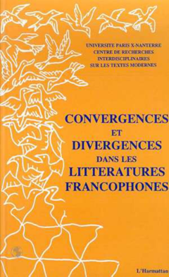 Convergences et divergences dans les littératures francophone