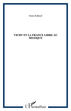 Vichy et la France libre au Mexique
