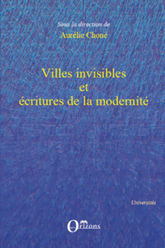 Villes invisibles et écritures de la modernité