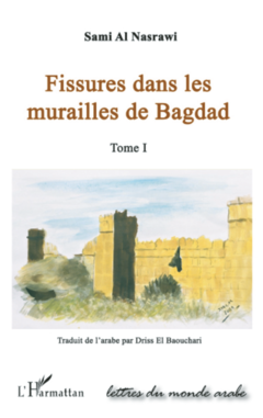 FISSURES DANS LES MURAILLES DE BAGDAD  (TOME I)