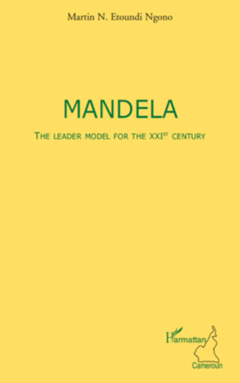 Mandela The leader model for the XXIst century