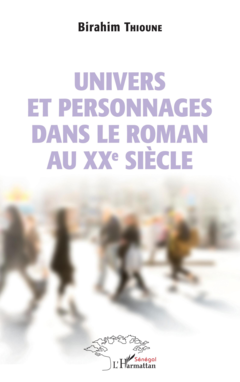 Univers et personnages dans le roman au XXème siècle