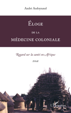 Eloge de la médecine coloniale