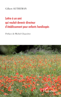 Lettre à un ami qui voulait devenir directeur d'établissement pour enfants handicapés