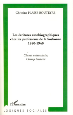 Les écritures autobiographiques chez les professeurs de la Sorbonne 1880-1940