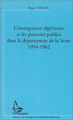 L'IMMIGRATION ALGERIENNE ET LES POUVOIRS PUBLICS DANS LE DEPARTEMENT DE LA SEINE (1954-1962)