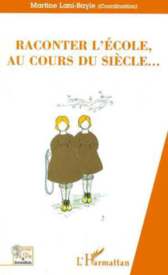 RACONTER L'ECOLE, AU COURS DU SIECLE…