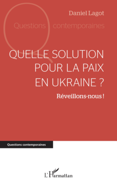 Quelle solution pour la paix en Ukraine ?