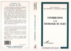 CONTRIBUTIONS A UNE SOCIOLOGIE DU SUJET