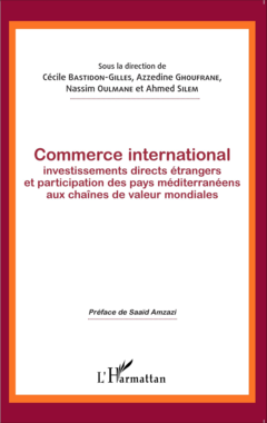 Commerce international, investissements directs étrangers et participation des pays méditerranéens aux chaînes de valeur mondiales
