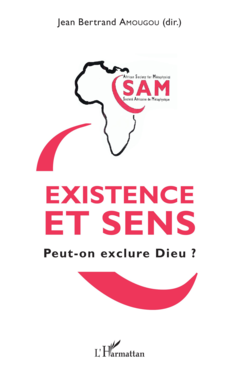 Existence et sens. Peut-on exclure Dieu ?