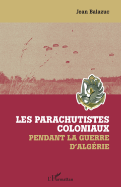 Les parachutistes coloniaux pendant la guerre d'Algérie