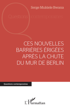 Ces nouvelles barrières érigées après la chute du mur de Berlin