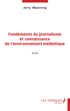 Fondements du journalisme et connaissance de l'environnement médiatique