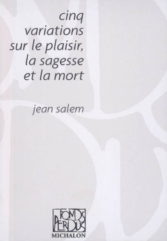 Cinq variations sur le plaisir, la sagesse et la mort