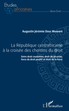 République centrafricaine à la croisée des chemins du droit (La)