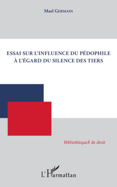 Essai sur l'influence du pédophile à l'égard du silence des tiers