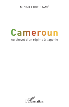 Cameroun Au chevet d'un  régime à l'agonie