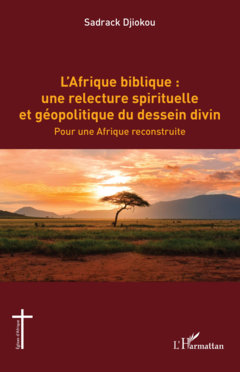 L’Afrique biblique : une relecture spirituelle et géopolitique du dessein divin
