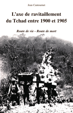 L'AXE DE RAVITAILLEMENT DU TCHAD ENTRE 1900 ET 1905