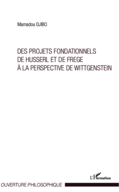 Projets fondationnels de Husserl et de Frege à la perspective de Wittgenstein