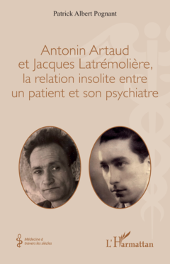 Antonin Artaud et Jacques Latrémolière, la relation insolite entre un patient et son psychiatre