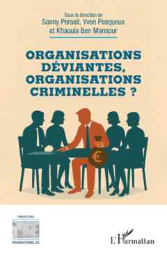 Organisations déviantes, organisations criminelles ?