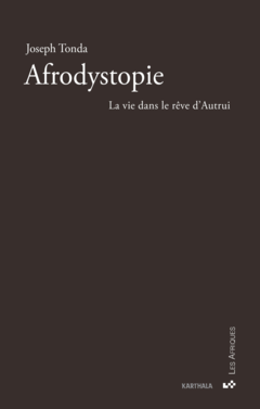 Afrodystopie. La vie dans le rêve d'Autrui