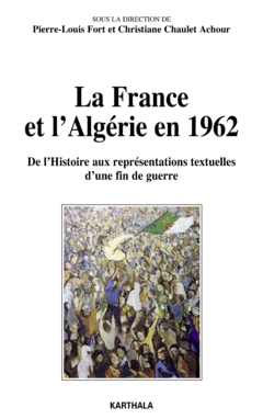La France et l'Algérie en 1962. De l'Histoire aux représentations textuelles d'une fin de guerre
