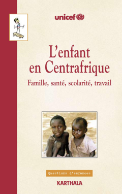 Enfant en Centrafrique (L'). Famille, santé, scolarité, travail
