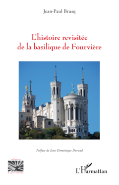 L’histoire revisitée de la basilique de Fourvière
