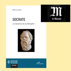 À travers une réflexion sur la vie de Socrate, le philosophe Pierre Lauret engage une relecture de l’histoire de la philosophie