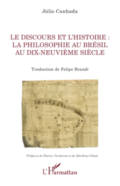 Le discours et l'histoire : la philosophie au Brésil au dix-neuvième siècle