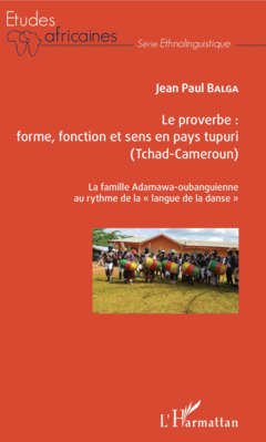 Le proverbe : forme, fonction et sens en pays tupuri (Tchad-Cameroun)