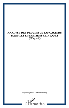 ANALYSE DES PROCESSUS LANGAGIERS DANS LES ENTRETIENS CLINIQUES (n°15-16)