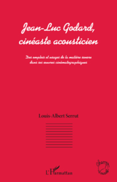 Jean-Luc Godard, cinéaste acousticien