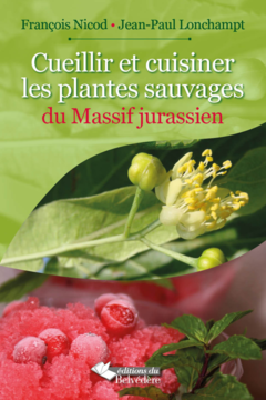 Cueillir et cuisiner les plantes sauvages du Massif Jurassien