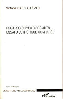 Regards croisés des arts : essai d'esthétique comparée