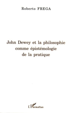 John Dewey et la philosophie comme épistémologie de la pratique