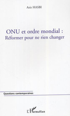 ONU et ordre mondial : réformer pour ne rien changer