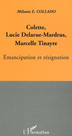 Colette, Lucie Delarue-Mardrus, Marcelle Tinayre