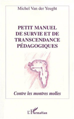 PETIT MANUEL DE SURVIE ET DE TRANSCENDANCE PÉDAGOGIQUES