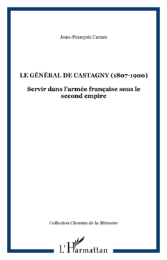 LE GÉNÉRAL DE CASTAGNY (1807-1900)