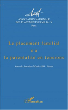 LE PLACEMENT FAMILIAL OU LA PARENTALITE EN TENSIONS