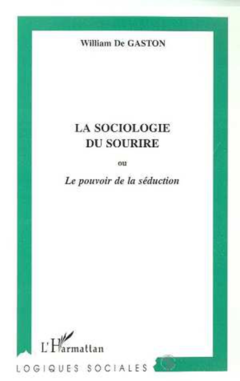 LA SOCIOLOGIE DU SOURIRE ou Le pouvoir de la séduction