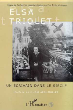 ELSA TRIOLET UN ECRIVAIN DANS LE SIECLE