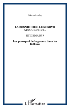 LA BOSNIE HIER, LE KOSOVO AUJOURD'HUI…